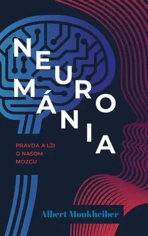 Psychológia, etika Neurománia: Pravda a lži o našom mozgu - Albert Moukheiber