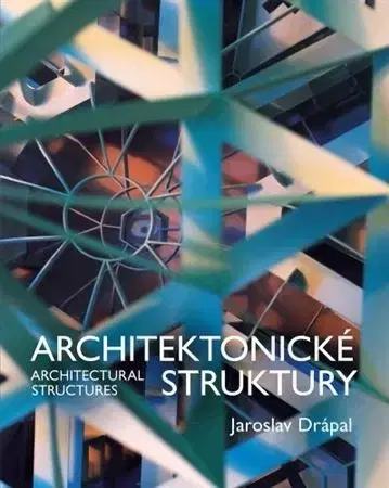 Architektúra Architektonické Struktury / Architectural Structures - Jaroslav Drapák