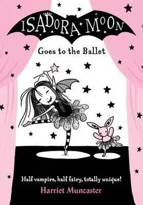 V cudzom jazyku Isadora Moon Goes to the Ballet - Harriet Muncasterová
