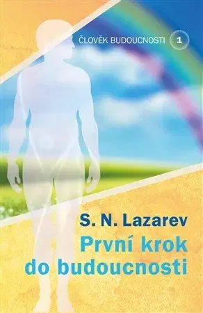 Ezoterika - ostatné Člověk budoucnosti 1 - S. N. Lazarev