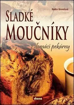 Kuchárky - ostatné Sladké moučníky z domácí pekárny - Radka Hrevušová
