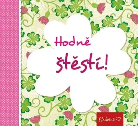 Citáty, výroky, aforizmy, príslovia, porekadlá Hodně štěstí!