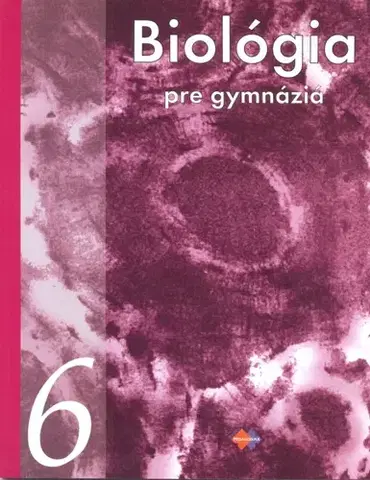 Učebnice pre SŠ - ostatné Biológia 6 pre gymnáziá - Kolektív autorov