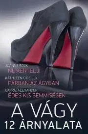 Romantická beletria A vágy 12 árnyalata 4. - Alexander Carrie,O'Reilly Kathleen,Joanne Rock