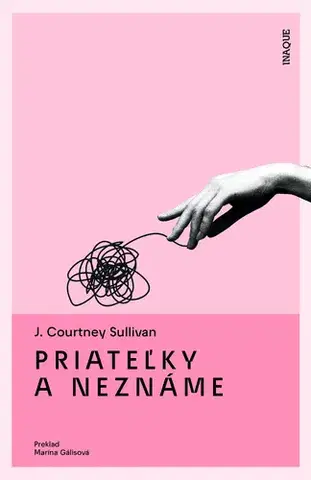 Svetová beletria Priateľky a neznáme - J. Courtney Sullivan,Marína Gálisová