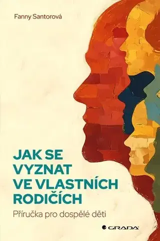Partnerstvo a rodičovstvo - ostatné Jak se vyznat ve vlastních rodičích - Fanny Santorová