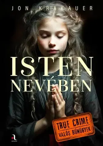 Detektívky, trilery, horory Isten nevében - Jon Krakauer,Péter Torma