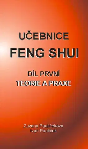 Ezoterika - ostatné Učebnice Feng Shui I. - Ivan Paulíček,Zuzana Paulíčeková