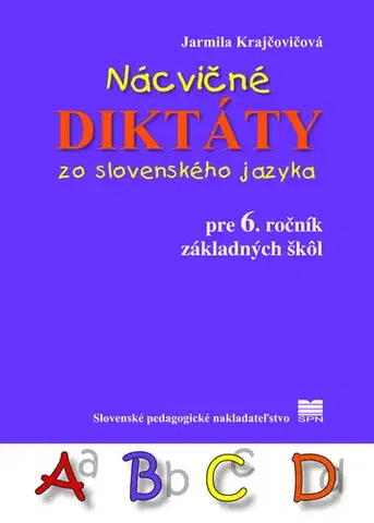 Slovenský jazyk Nácvičné diktáty zo slovenského jazyka pre 6. ročník ZŠ, 3. vydanie - Jarmila Krajčovičová