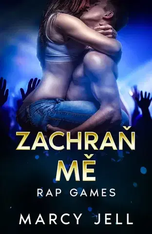 Romantická beletria Zachraň mě - Marcy Jell