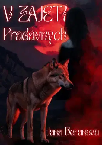 Romantická beletria V zajetí Pradávných - Jana Beranová