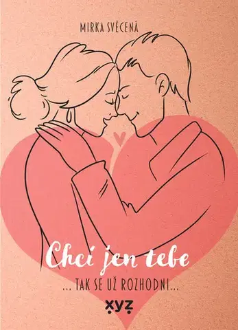 Česká beletria Chci jen tebe - Mirka Svěcená