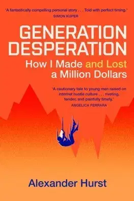 Financie, finančný trh, investovanie Generation Desperation - Alexander Hurst
