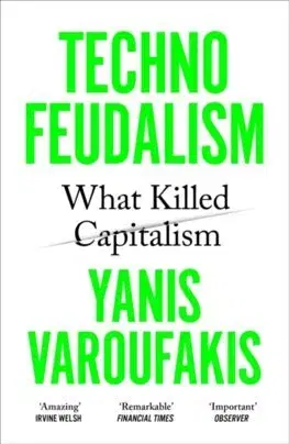 Ekonómia, Ekonomika Technofeudalism - Yanis Varoufakis
