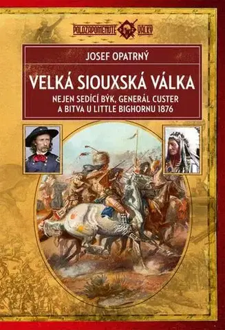 Svetové dejiny, dejiny štátov Velká siouxská válka, 2. vydání - Josef Opatrný