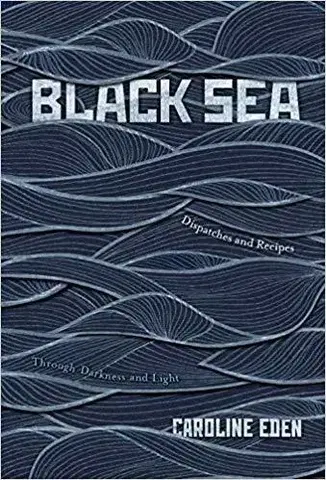 Kuchárky - ostatné Black Sea: Dispatches and Recipes, Through Darkness and Light - Caroline Eden