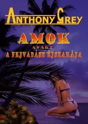 Detektívky, trilery, horory Amok avagy a fejvadász éjszakája - Anthony Grey