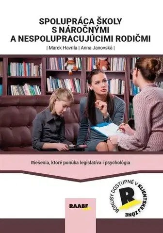 Psychológia, etika Spolupráca školy s náročnými a nespolupracujúcimi rodičmi - Marek Havrila,Anna Janovská
