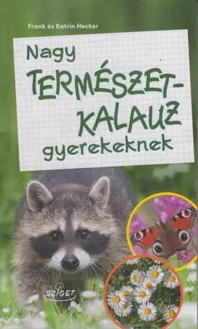 Príroda Nagy természetkalauz gyerekeknek - Frank Hecker,Katrin Heckerová