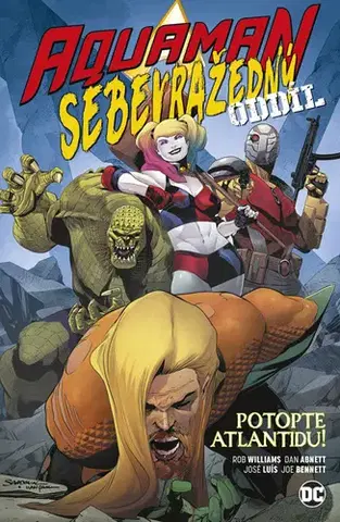Komiksy Aquaman / Sebevražedný oddíl: Potopte Atlantidu - Dan Abnett,Rob Williams
