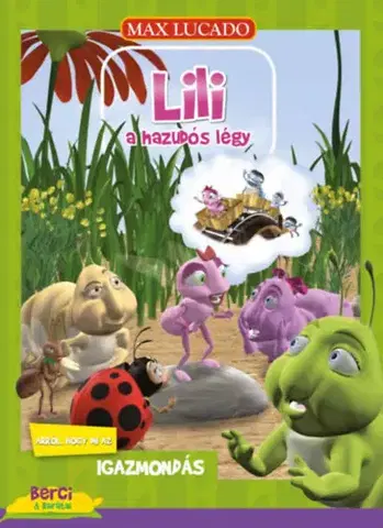 Náboženská literatúra pre deti Lili a hazudós légy - Arról, hogy mi az igazmondás - Max Lucado