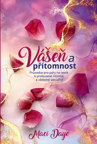 Sex a erotika Vášeň a přítomnost - Maci Daye,Lenka Fořtová