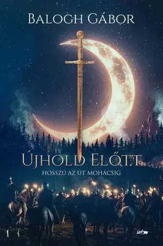 Historické romány Újhold előtt - Gábor Balogh