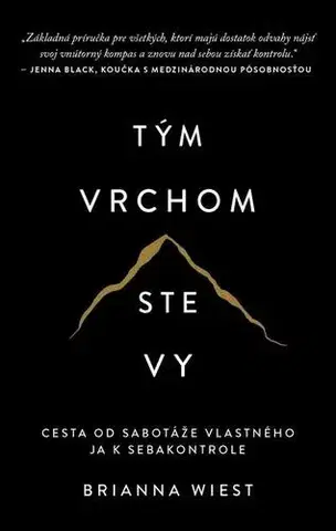 Psychológia, etika Tým vrchom ste vy - Brianna Wiest