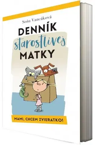 Humor a satira Denník starostlivej matky - Mami, chcem zvieratko! - Soňa Vancáková
