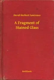 Svetová beletria A Fragment of Stained Glass - David Herbert Lawrence