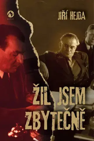 História Žil jsem zbytečně - Jiří Hejda