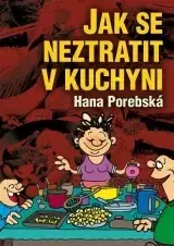 Kuchárky - ostatné Jak se neztratit v kuchyni - Hana Porebská