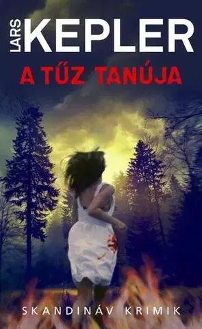 Detektívky, trilery, horory A tűz tanúja - Lars Kepler,Péter Papolczy
