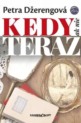 Romantická beletria Kedy ak nie teraz - Petra Nagyová Džerengová