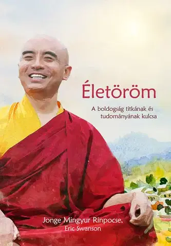 Buddhizmus Életöröm - Yongey Mingyur Rinpočhe,Eric Swanson