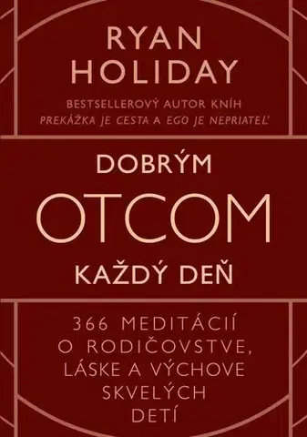 Psychológia, etika Dobrým otcom každý deň - Ryan Holiday
