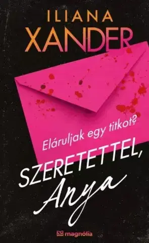Detektívky, trilery, horory Szeretettel, Anya - Iliana Xander