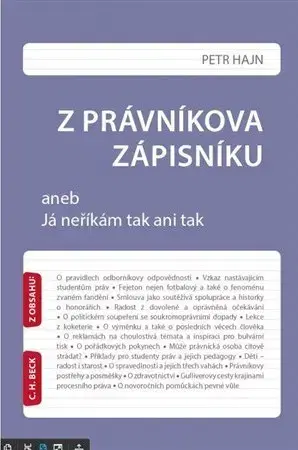 Fejtóny, rozhovory, reportáže Z právníkova zápisníku aneb Já neříkám tak ani tak - Petr Hajn