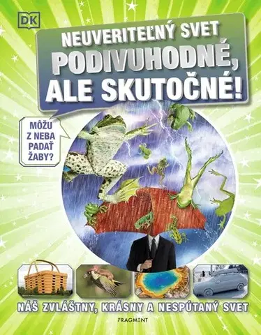 Encyklopédie pre deti a mládež - ostatné Neuveriteľný svet - Podivuhodné, ale skutočné! - Kolektív autorov,Nikoleta Račková