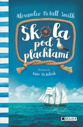 Pre deti a mládež Škola pod plachtami - Alexander McCall Smith,Iain MacIntosh (ilustrátor)