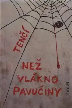 Česká beletria Tenčí než vlákno pavučiny - Jiří Raichl