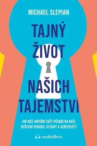 Duchovný rozvoj Tajný život našich tajemství - Michael Slepian
