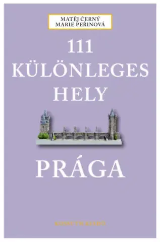 Cestopisy 111 különleges hely - Prága - Kolektív autorov