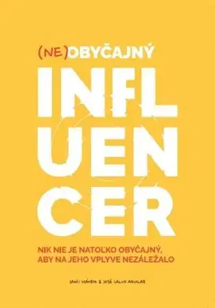 Rozvoj osobnosti Neobyčajný influencer - Janči Máhrik,José Calvo Aguilar