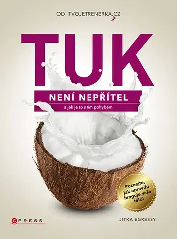 Zdravá výživa, diéty, chudnutie Tuk není nepřítel - Jitka Egressy