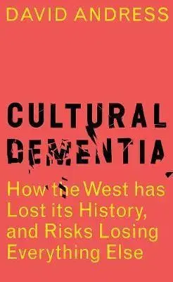 História - ostatné Cultural Dementia - David Andress