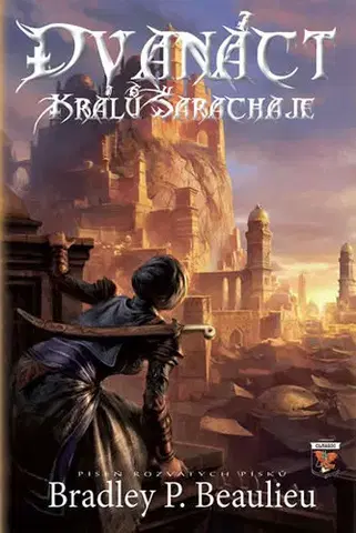 Sci-fi a fantasy Píseň rozvátých písků 1 - 12 králů Šarachaje - Bradley P. Beaulieu