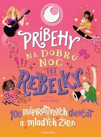 Pre dievčatá Príbehy na dobrú noc pre rebelky: 100 inšpiratívnych dievčat a mladých žien - Jess Harriton,Maithy Vu,Nikoleta Frantová