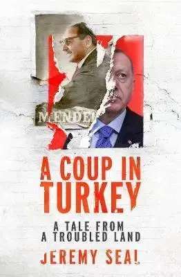 Cestopisy A Coup in Turkey - Jeremy Seal