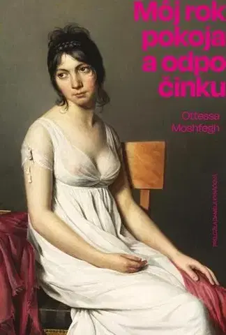 Svetová beletria Môj rok pokoja a odpočinku - Ottessa Moshfegh